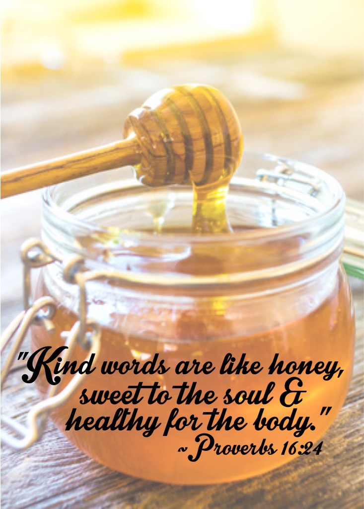 Kind words are like honey.